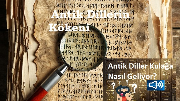 antik dil2 2 - Antik Diller kulağa nasıl geliyor?